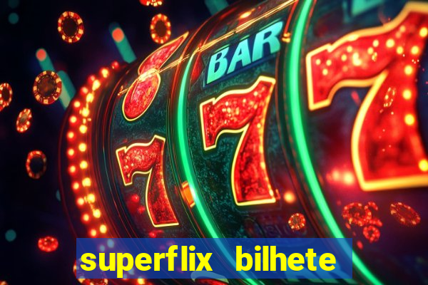 superflix bilhete de loteria